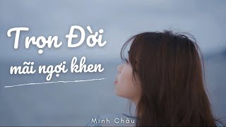 TRỌN ĐỜI MÃI NGỢI KHEN (At the place You have called) || MINH CHÂU || Official MV