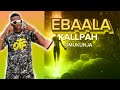 EBAALA BY KALLPAH OMUKUNJA OFFICIAL VIDEO AUDIO ,HOOZAMBE  EKITWE