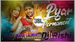 Pyar Permanent Dj Remix Ajay Hooda, Sakshi, S Surila, Arvind, New Haryanvi Song 2022, प्यार परमानैंट