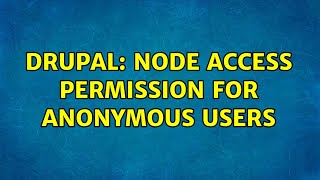 Drupal: Node Access permission for anonymous users