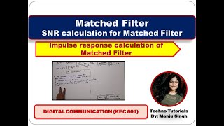 Unit 4 L2 | Matched Filter | SNR of Matched filter | Impulse response of matched filter