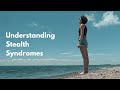 Understanding Stealth Syndromes - Documentary Trailer