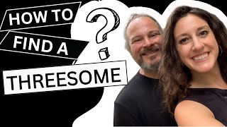 How To Find A Threesome
