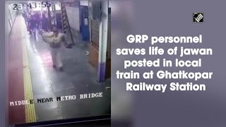 GRP personnel saves life of jawan posted in local train at Ghatkopar Railway Station