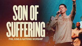 Son of Suffering | Phil King \u0026 Nations Worship (Live)