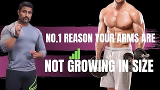 NO.1 REASON YOUR ARMS ARE NOT GROWING IN SIZE