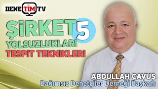 Şirket Yolsuzlukları Tespit Teknikleri | BADED Başkanı Abdullah Çavuş