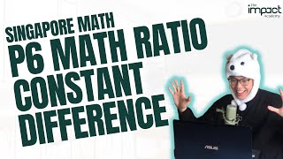 LEARN IT WITH ME | P6 MATH CONCEPT - RATIO (CONSTANT DIFFERENCE)