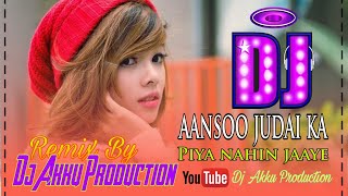 Aansoo Judai Ka (Hard Dholki Rimix 2020) Dj Akku Production