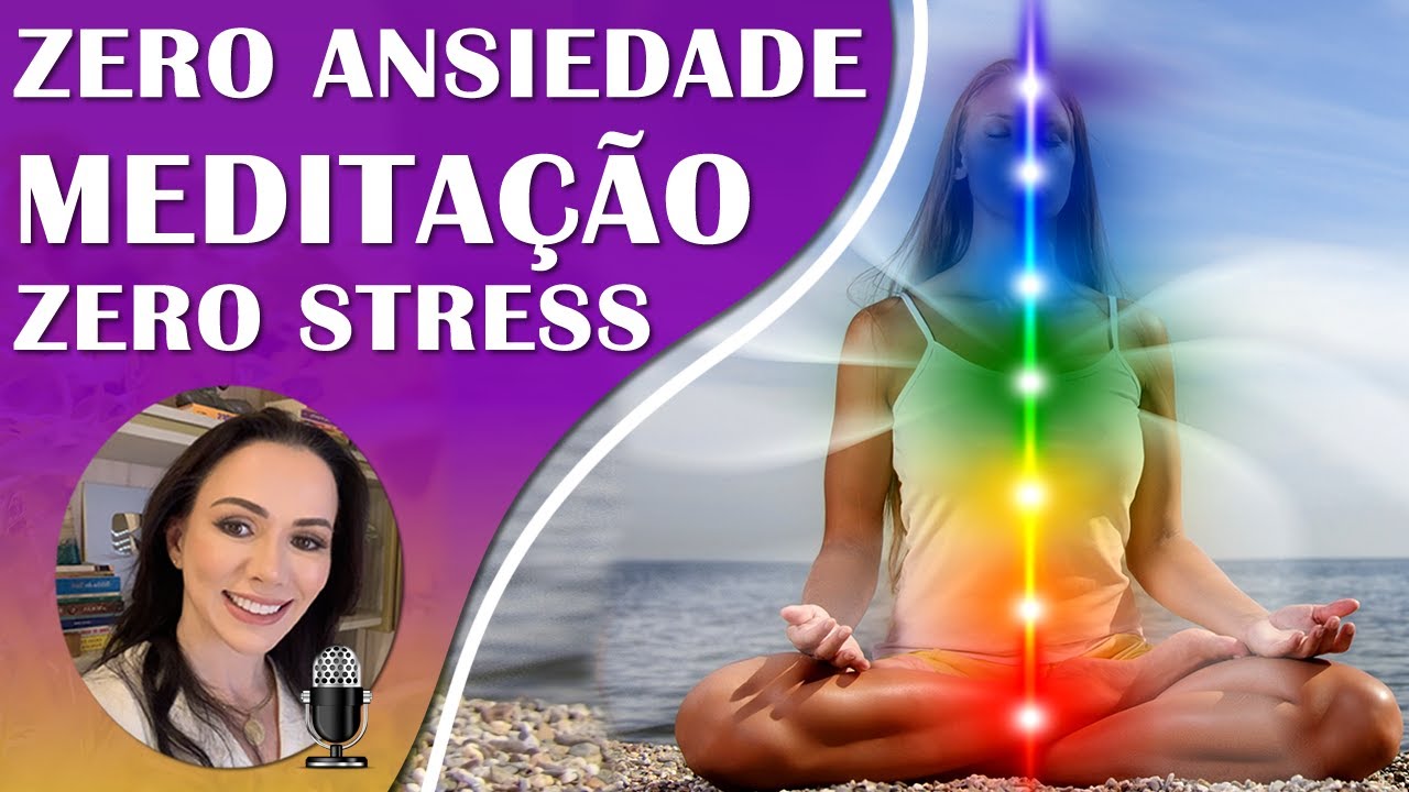 MEDITAÇÃO PARA ACABAR COM A SUA ANSIEDADE E ACALMAR O SEU CORAÇÃO E SUA ...