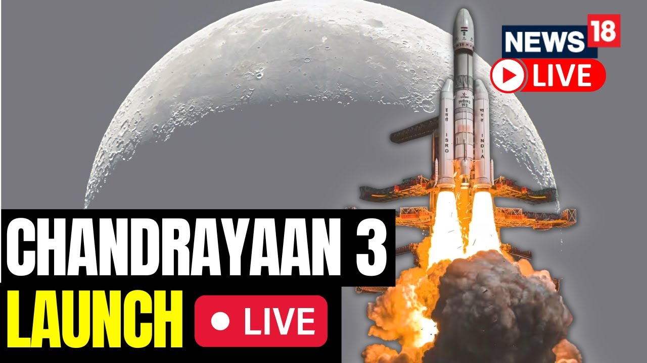 Chandrayaan 3 Live | Chandrayaan 3 Launch Date | ISRO’s Chandrayaan 3 ...