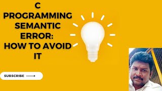C Programming Semantic Error: How to Avoid It