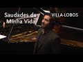 Saudades da Minha Vida • Villa-Lobos • Wagner Platero
