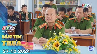 🛑Bản tin trưa 27-12-2024 | Tin tức hôm nay | TayNinhTV