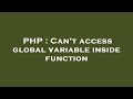 PHP : Can't access global variable inside function