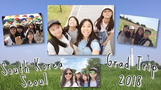 Grad Trip to Seoul | 2018 首爾畢業旅行 🇰🇷| EP01 | Vlog