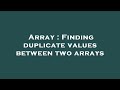 Array : Finding duplicate values between two arrays