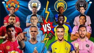 Manchester United & Manchester City 🆚 Al Nassr Inter Miami 🫵😱 Ronaldo, Messi, Haaland