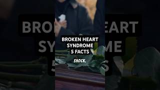 💔BROKEN HEART SYNDROME - 5 FACTS