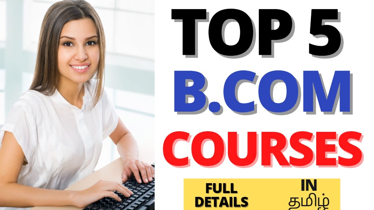 Top 5 B.Com Courses In Tamil | B Com (CS), B Com(A&F), B Com General, B ...