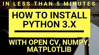 How to install python with opencv, Numpy and Matplotlib in less than 5 minutes