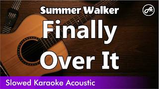Summer Walker - Finally Over It (SLOWED acoustic karaoke lyrics)
