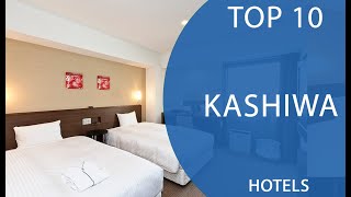 Top 10 Best Hotels to Visit in Kashiwa | Japan - English