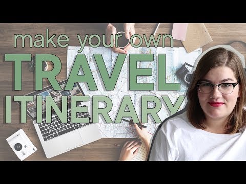 How to Create Your Own Itinerary The best tips for creating an itinerary