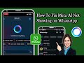 How to Fix Meta AI Not Showing On WhatsApp (2025)