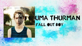 Fall Out Boy - Uma Thurman (Lyrics)
