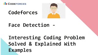 Codeforces - Face Detection - Interesting Coding Problem Solved & Explained With Examples And Java