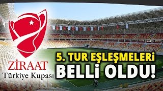 Ziraat Türkiye Kupası’nda 5. Tur Eşleşmeleri Belli Oldu