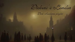 Dickens's London (a Dark Academia playlist)