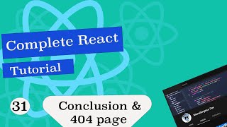 Complete React Tutorial #31 Conclusion & 404 page