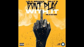 Lola Brooke - Don't Play Wit It ft. Billy B (CLEAN RADIO EDIT)