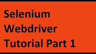 Selenium WebDriver Tutorial Part 1
