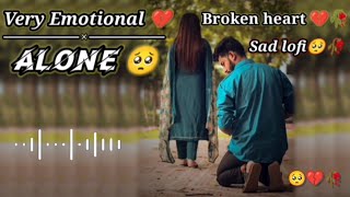Broken heart| 💔🥀Sad Song 🔥💔|Very Emotional Songs| Alone Night| Feeling music| heart touching