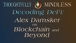 Decoding DeFi: Alex Damsker on Blockchain and Beyond