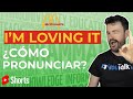 🍔¿Cómo Pronunciar I'M LOVING IT en INGLÉS? (reconocido slogan)