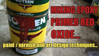 Mixing epoxy primer red oxide...paint /varnish and art design techniques...