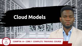 CompTIA A+ Core 1 (220-1201) | Cloud Models | Exam Objective 4.2 | Course Training Video