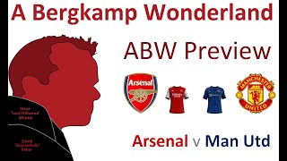 ABW Preview : Arsenal v Man Utd (Premier League) *An Arsenal Podcast (6.00pm)