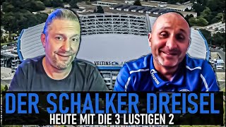 Der Schalker Dreisel Heute: Die 3 Lustigen 2 über: Heidenheim, Darmstadt, Schalkes 2te Reihe etc.
