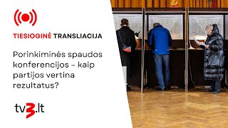 Tiesiogiai: porinkiminės spaudos konferencijos – kaip partijos vertina rezultatus?