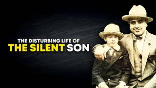 The Disturbing Life of Al Capone’s Only Son