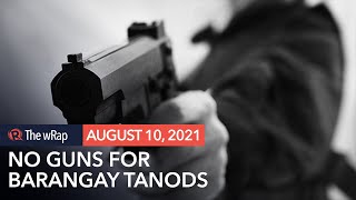 Eleazar orders police chiefs to ensure no guns for barangay tanods