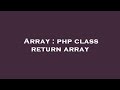 Array : php class return array