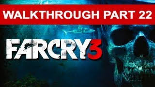 Far Cry 3 Walkthrough Part 22 (HD 1080p)