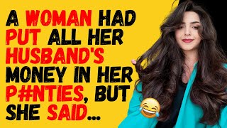 😊BEST JOKE OF THE DAY! - A woman had put all her husband's money in her...