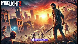 Нагибаем зомби ►Прохожу Впервые ►Dying Light 2 Stay Human: Reloaded Edition►12 стрим